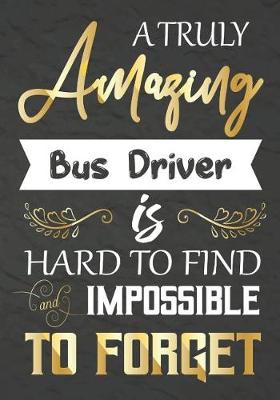 Book cover for A Truly Amazing Bus Driver Is Hard To Find And impossible To Forget