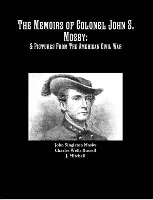 Book cover for The Memoirs of Colonel John S. Mosby: & Pictures From The American Civil War