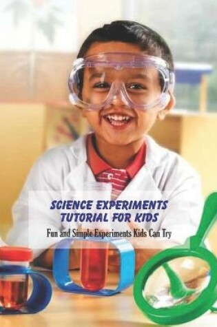 Cover of Science Experiments Tutorial For Kids