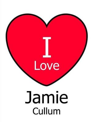 Book cover for I Love Jamie Cullum