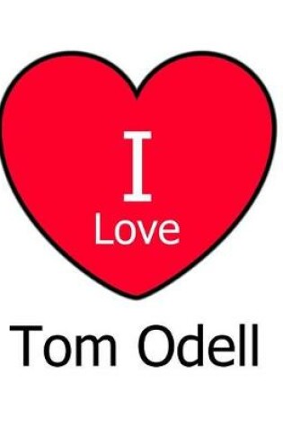 Cover of I Love Tom Odell