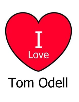 Book cover for I Love Tom Odell