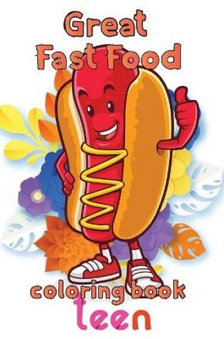 Cover of Great Fast Food Coloring Book Teen