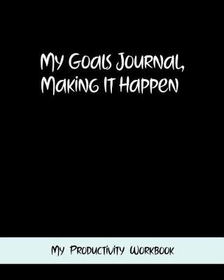 Book cover for My Goals Journal, Making It Happen