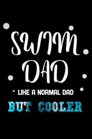 Cover of Swim dad like a normal dad but cooler