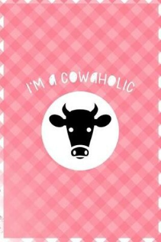 Cover of I'm A Cowaholic