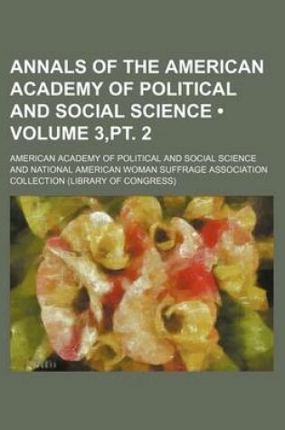 Cover of Annals of the American Academy of Political and Social Science (Volume 3, PT. 2)