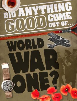 Book cover for Did Anything Good Come Out of... WWI?