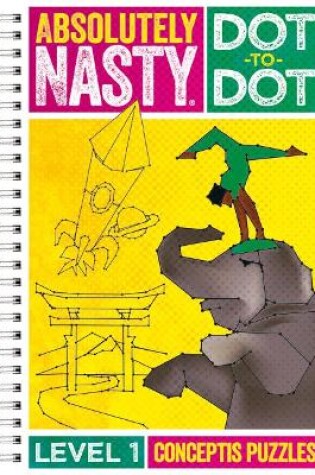 Cover of Absolutely Nasty Dot-to-Dot Level 1