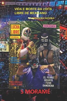 Book cover for Vida E Morte Da Loita Libre de Mexicano