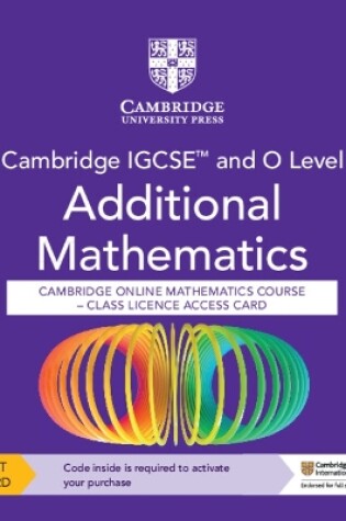 Cover of Cambridge IGCSE™ and O Level Additional Mathematics Cambridge Online Mathematics Course - Class Licence Access Card (1 Year Access)