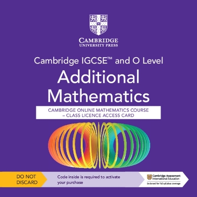 Book cover for Cambridge IGCSE™ and O Level Additional Mathematics Cambridge Online Mathematics Course - Class Licence Access Card (1 Year Access)