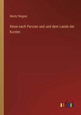 Book cover for Reise nach Persien und und dem Lande der Kurden