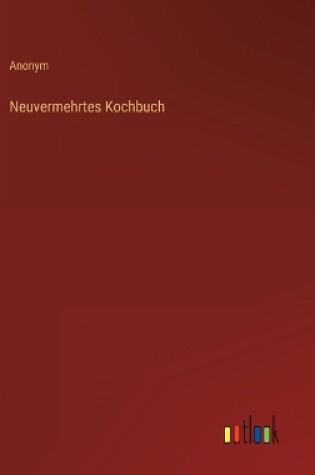 Cover of Neuvermehrtes Kochbuch
