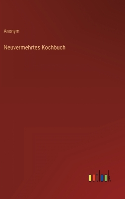 Book cover for Neuvermehrtes Kochbuch