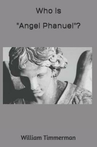 Cover of Who is "Angel Phanuel"?