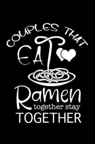 Cover of Couples That Eat Ramen Together Stay Together