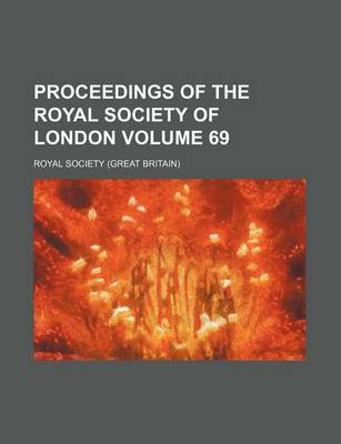 Book cover for Proceedings of the Royal Society of London Volume 69