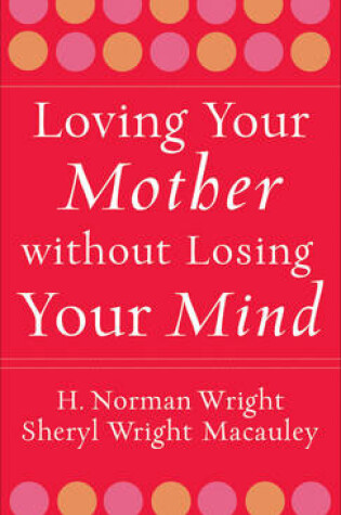Cover of Loving Your Mother without Losing Your Mind