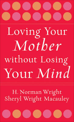 Book cover for Loving Your Mother without Losing Your Mind