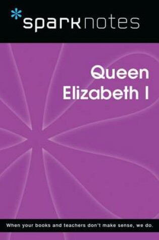 Cover of Queen Elizabeth I (Sparknotes Biography Guide)