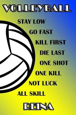 Book cover for Volleyball Stay Low Go Fast Kill First Die Last One Shot One Kill Not Luck All Skill Reina