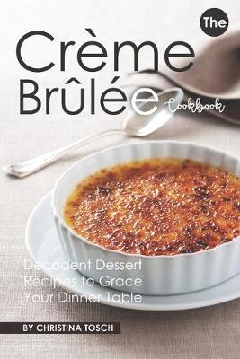 Book cover for The Creme Brulee Cookbook