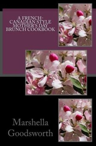 Cover of A French-Canadian Style Mother's Day Brunch Cookbook