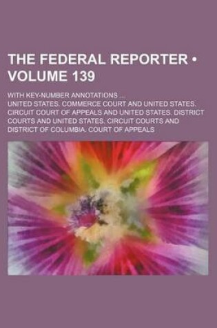 Cover of The Federal Reporter (Volume 139); With Key-Number Annotations