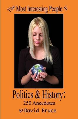 Book cover for The Most Interesting People in Politics and History: 250 Anecdotes