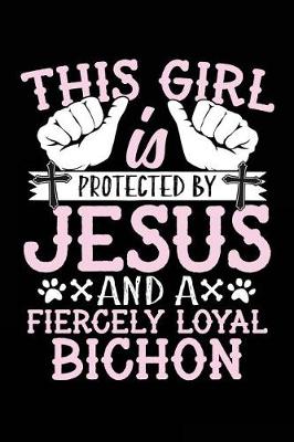 Book cover for This Girl Is Protected By Jesus And A Fiercely Loyal Bichon