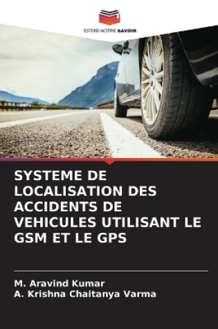 Cover of Systeme de Localisation Des Accidents de Vehicules Utilisant Le GSM Et Le GPS