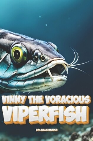 Cover of Vinny The Voracious Viperfish