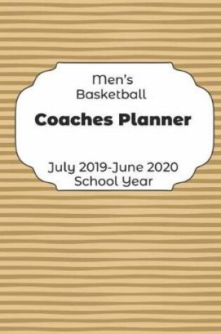 Cover of Mens Basketball Coaches Planner July 2019 - June 2020 School Year