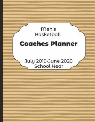 Book cover for Mens Basketball Coaches Planner July 2019 - June 2020 School Year