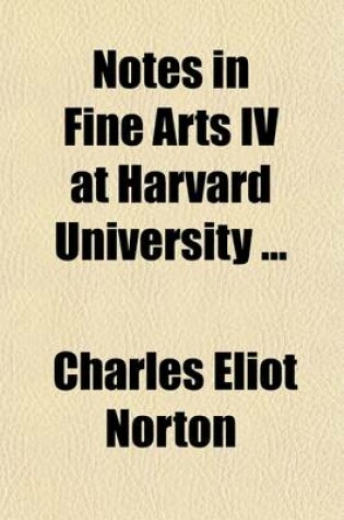 Cover of Notes in Fine Arts IV at Harvard University