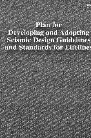 Cover of Plan for Developing and Adopting Seismic Design Guidelines and Standards for Lifelines (FEMA 271)