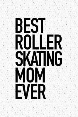 Book cover for Best Roller Skating Mom Ever