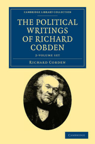 Cover of The Political Writings of Richard Cobden 2 Volume Set