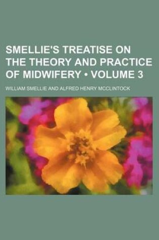 Cover of Smellie's Treatise on the Theory and Practice of Midwifery (Volume 3)