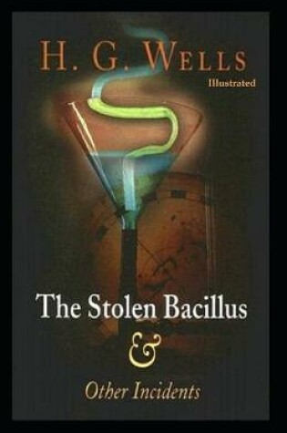 Cover of The Stolen Bacillus and Other Incidents (Illustrated)
