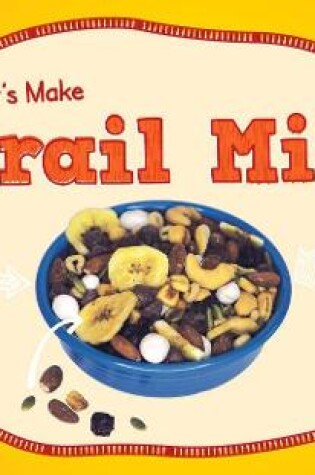 Cover of Let's Make Trail Mix