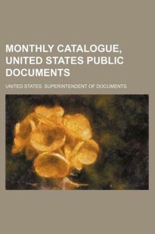 Cover of Monthly Catalogue, United States Public Documents (Volume 211-222)