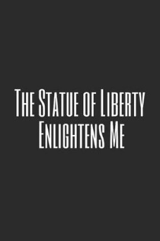 Cover of The Statue of Liberty Enlightens Me