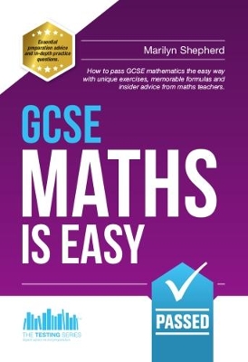 Cover of GCSE Maths is Easy: Pass GCSE Mathematics the Easy Way with Unique Exercises, Memorable Formulas and Insider Advice from Maths Teachers