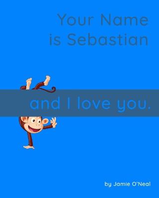 Book cover for Your Name is Sebastian and I Love You.