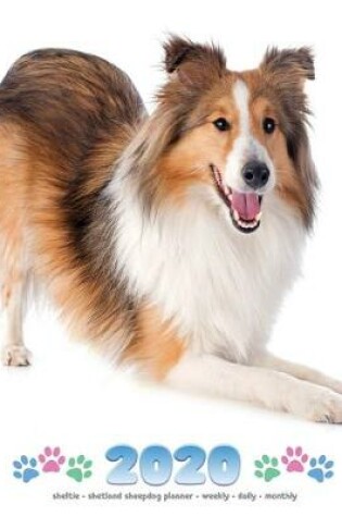 Cover of 2020 Sheltie - Shetland Sheepdog Planner - Weekly - Daily - Monthly
