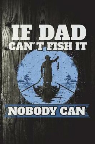 Cover of If Dad Can't Fish It Nobody Can
