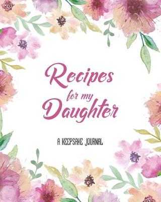 Book cover for Recipes for my Daughter A Keepsake Journal