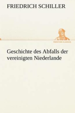 Cover of Geschichte Des Abfalls Der Vereinigten Niederlande